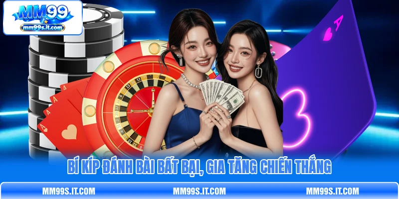 Bí kíp đánh bài bất bại, gia tăng chiến thắng Bí kíp đánh bài bất bại, gia tăng chiến thắng