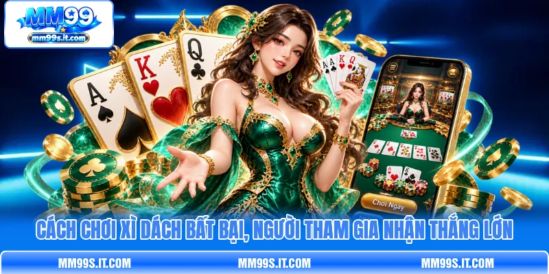Cách Chơi Xì Dách Bất Bại, Người Tham Gia Nhận Thắng Lớn