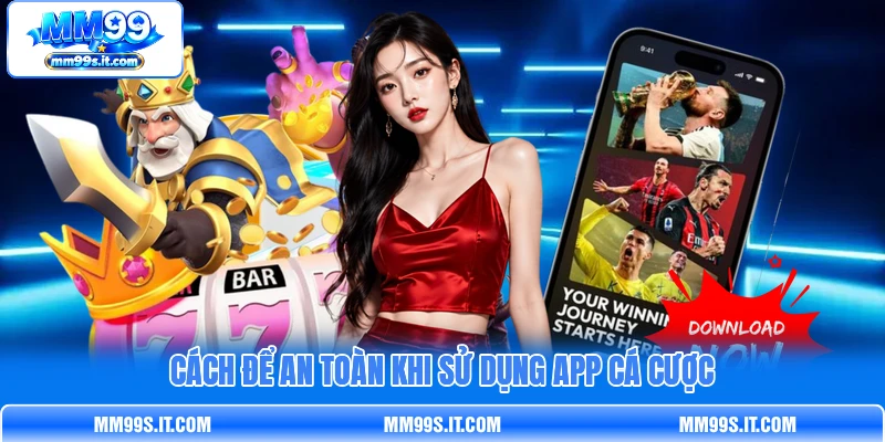 Cách để an toàn khi sử dụng app cá cược Cách để an toàn khi sử dụng app cá cược