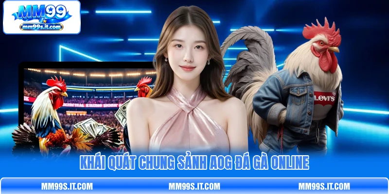 Khái quát chung sảnh AOG đá gà online