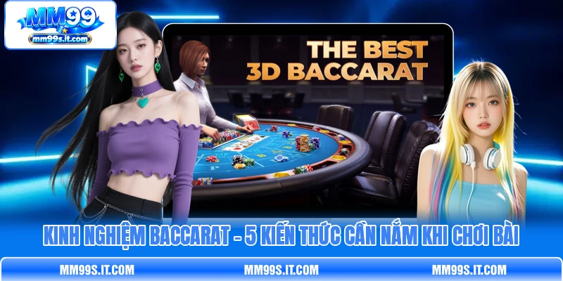 Kinh Nghiệm Baccarat - 5 Kiến Thức Cần Nắm Khi Chơi Bài