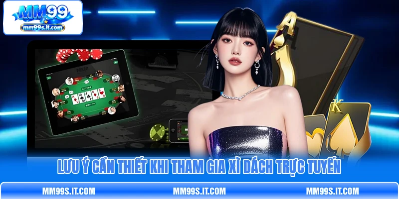 Lưu ý cần thiết khi tham gia Xì Dách trực tuyến