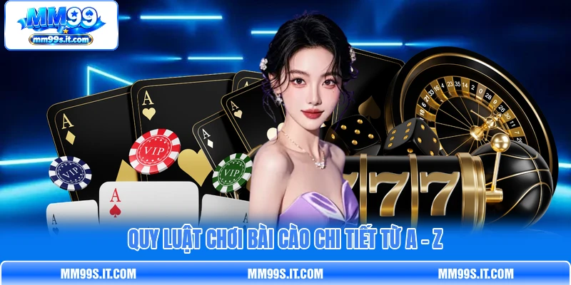 Quy luật chơi bài Cào chi tiết từ A - Z Quy luật chơi bài Cào chi tiết từ A - Z