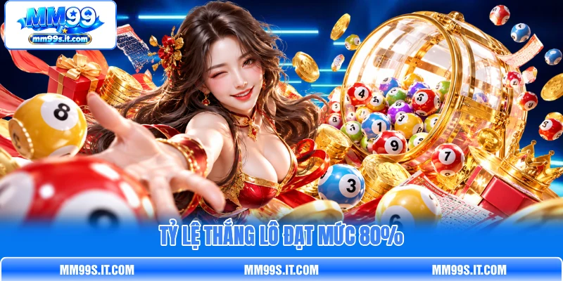 Tỷ lệ thắng lô đạt mức 80% Tỷ lệ thắng lô đạt mức 80%