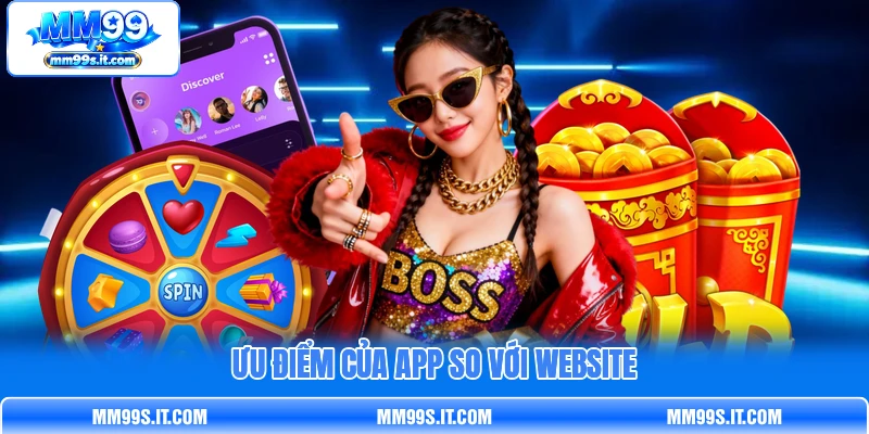 Ưu điểm của app so với website Ưu điểm của app so với website